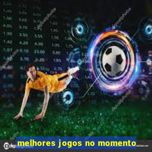 melhores jogos no momento